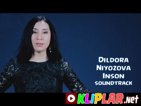 Dildora Niyozova - Inson - (soundtrack) (Video klip)