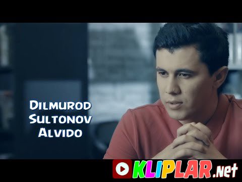 Dilmurod Sultonov - Alvido (Video klip)