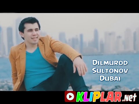 Dilmurod Sultonov - Dubay (Video klip)
