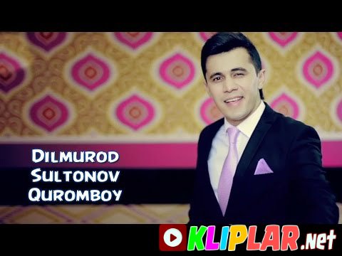 Dilmurod Sultonov - Quromboy (Video klip)
