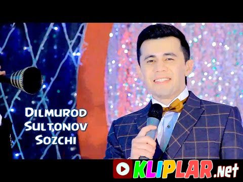 Dilmurod Sultonov - Sozchi (Video klip)