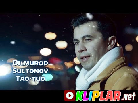 Dilmurod Sultonov - Taq-tuq (Video klip)