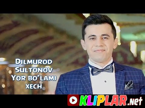 Dilmurod Sultonov - Yor bo'lami xech (Video klip)