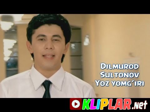 Dilmurod Sultonov - Yoz Yomg'iri (Video klip)