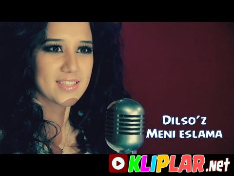 Dilso'z - Meni eslama (Video klip)