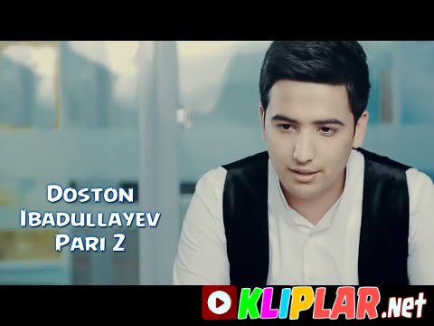 Doston Ibadullayev - Pari 2 (Video klip)