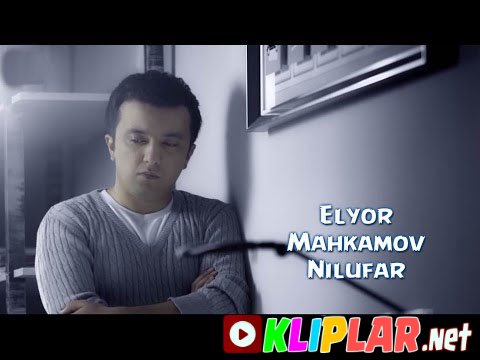 Elyor Mahkamov - Nilufar (Video klip)