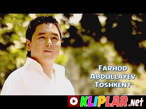 Farhod Abdullayev - Toshkent (Video klip)