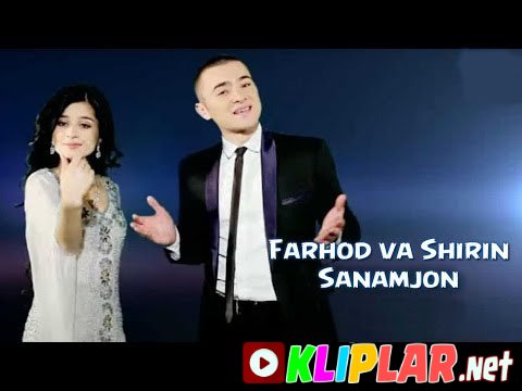 Farhod va Shirin - Sanamjon (Video klip)