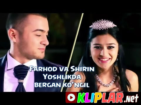 Farhod va Shirin - Yoshlikda bergan Ko'ngil (Video klip)