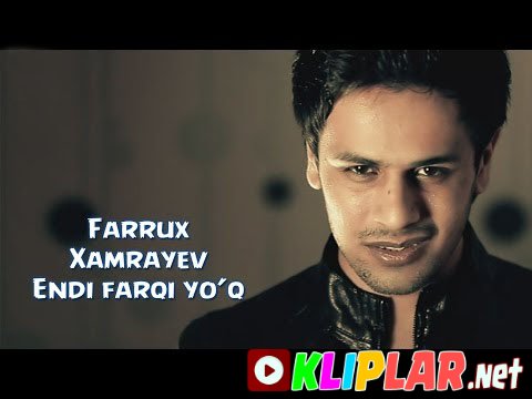 Farrux Xamrayev - Endi farqi Yo'q (Video klip)