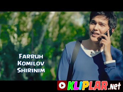 Farruh Komilov - Shirinim (Video klip)