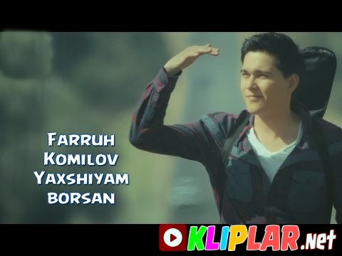 Farruh Komilov - Yaxshiyam borsan (Video klip)