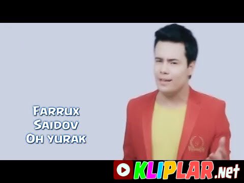 Farrux Saidov - Oh yurak (Video klip)
