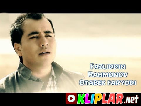 Fazliddin Rahmonov - Otabek faryodi (Video klip)
