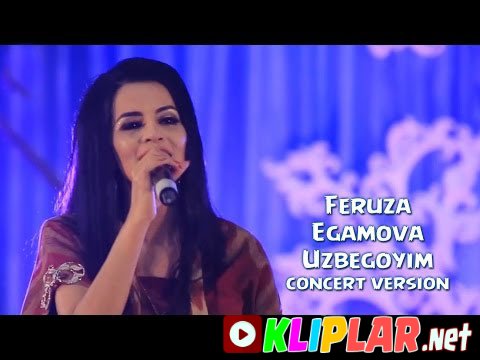 Feruza Egamova - O'zbegoyim (concert version) (Video klip)