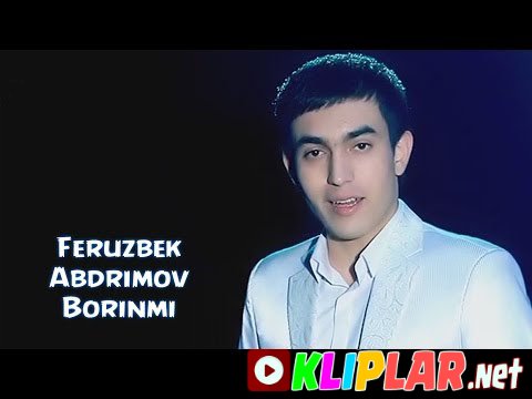 Feruzbek Abduraimov - Borinmi (Video klip)