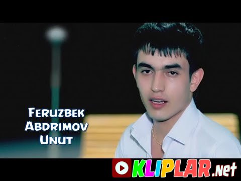 Feruzbek Abduraimov - Unut (Video klip)