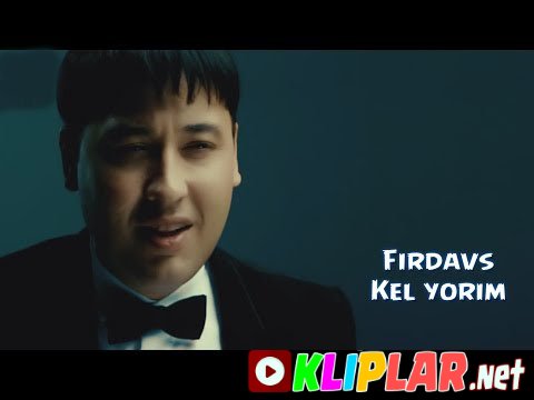 Firdavs - Kel yorim (Video klip)