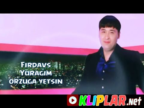 Firdavs - Yuragim orzuga yetsin (Video klip)