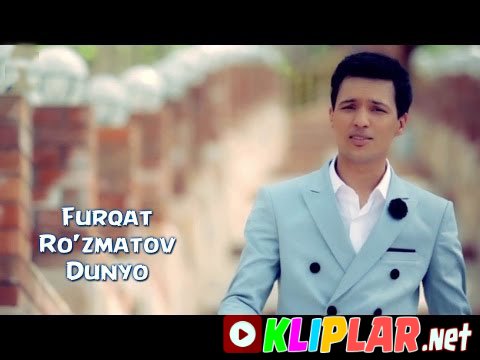 Furqat Ro'zmatov - Dunyo (Video klip)