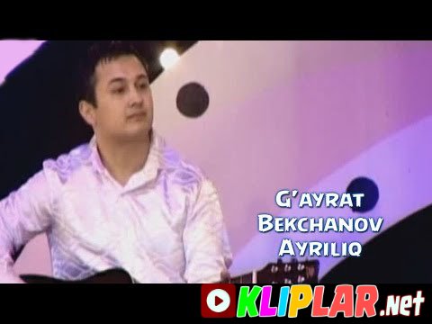 G'ayrat Bekchanov - Ayriliq (Video klip)