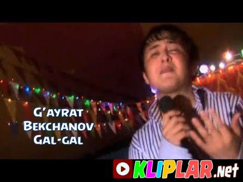 G'ayrat Bekchanov - Gal-gal (Video klip)