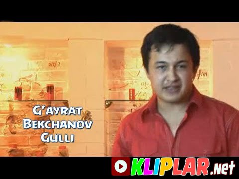 G'ayrat Bekchanov - Gulli (Video klip)