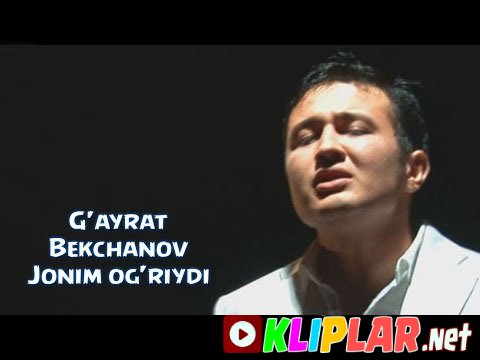 G'ayrat Bekchanov - Jonim og'riydi (Video klip)