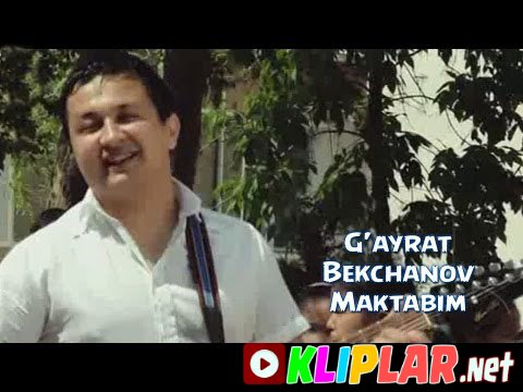 G'ayrat Bekchanov - Maktabim (Video klip)