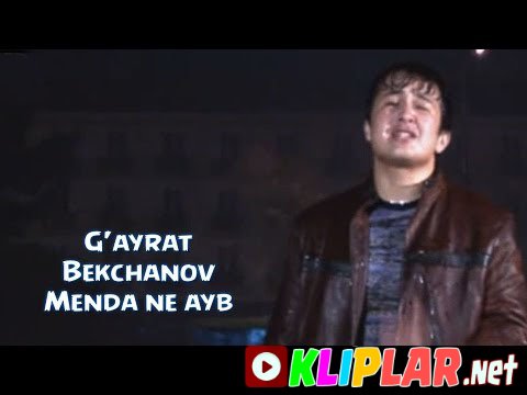 G'ayrat Bekchanov - Menda ne ayb (Video klip)
