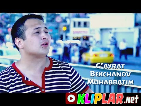 G'ayrat Bekchanov - Muhabbatim (Video klip)