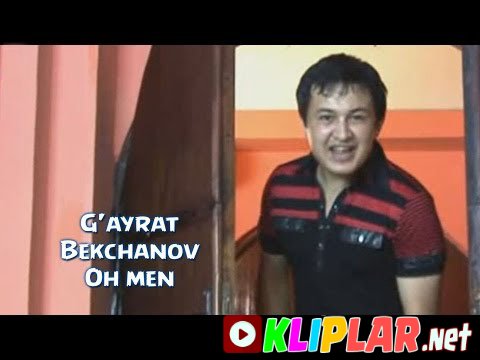 G'ayrat Bekchanov - Oh men (Video klip)