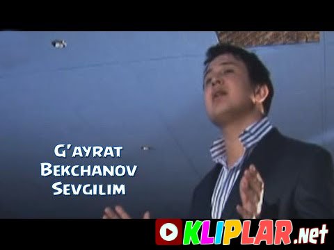 G'ayrat Bekchanov - Sevgilim (Video klip)
