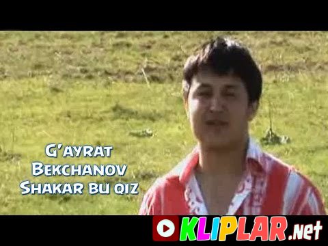 G'ayrat Bekchanov - Shakar bu qiz (Video klip)