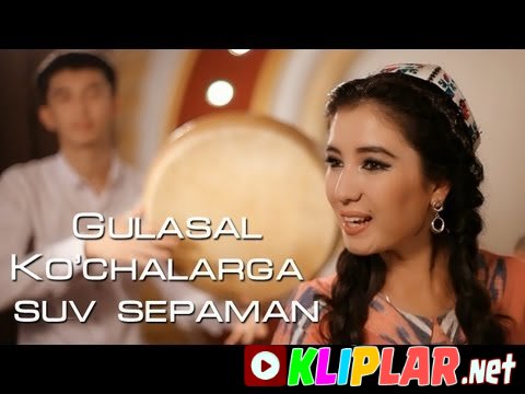 Gulasal - Ko'chalarga suv sepaman (Video klip)