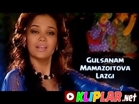 Gulsanam Mamazoitova - Lazgi (Video klip)