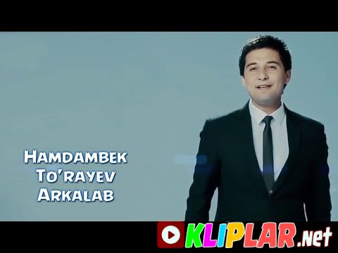 Hamdambek To'rayev - Arkalab (Video klip)