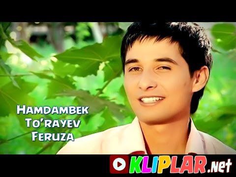 Hamdambek To'rayev - Feruza (Video klip)
