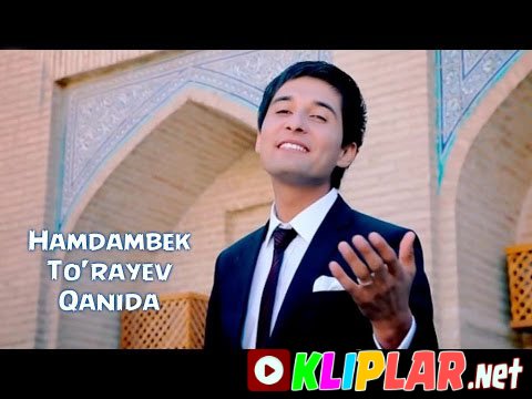 Hamdambek To'rayev - Qanida (Video klip)