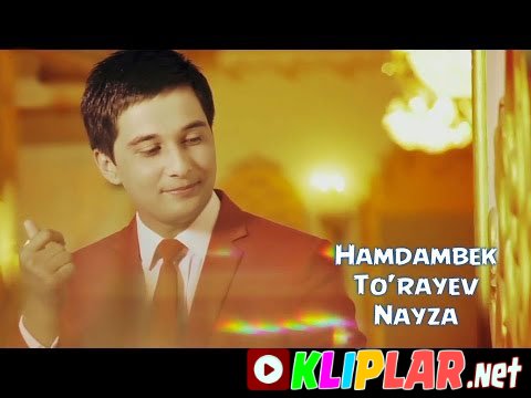 Hamdambek To'rayev - Nayza (Video klip)