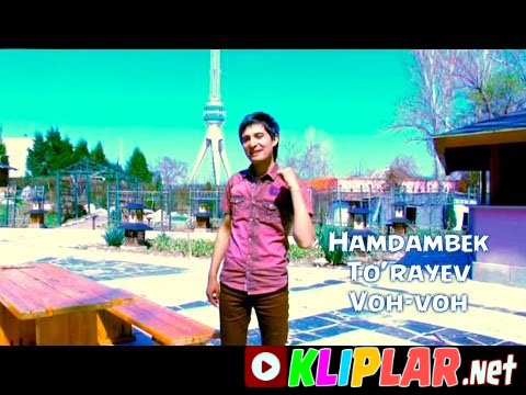 Hamdambek To'rayev - Voh-voh (Video klip)