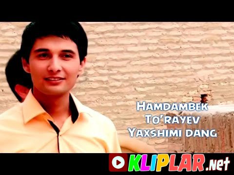 Hamdambek To'rayev - Yaxshimi dang (Video klip)