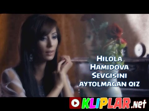 Hilola Hamidova - Sevgisini aytolmagan qiz (Video klip)