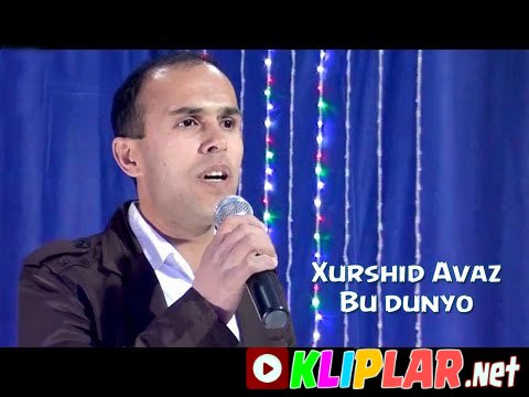 Xurshid Avaz - Bu dunyo (Video klip)