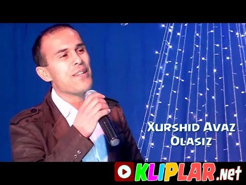 Xurshid Avaz - Olasiz (Video klip)