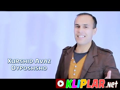 Xurshid Avaz - Oyposhsho (Video klip)