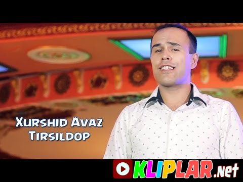 Xurshid Avaz - Tirsildop (Video klip)