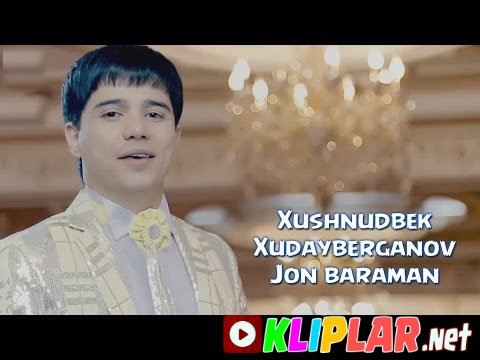 Xushnudbek Xudayberganov - Jon baraman (Video klip)