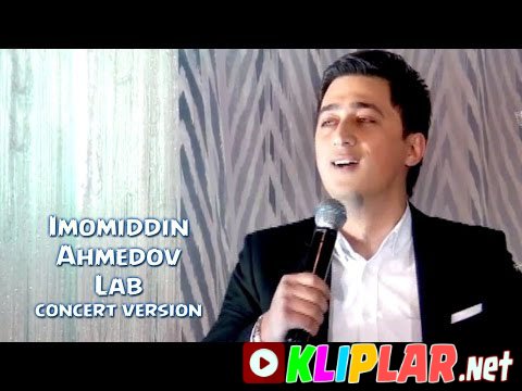 Imomiddin Ahmedov - Lab (concert version) (Video klip)